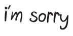 I'M SORRY